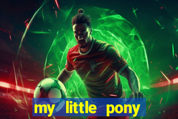 my little pony jogos de vestir